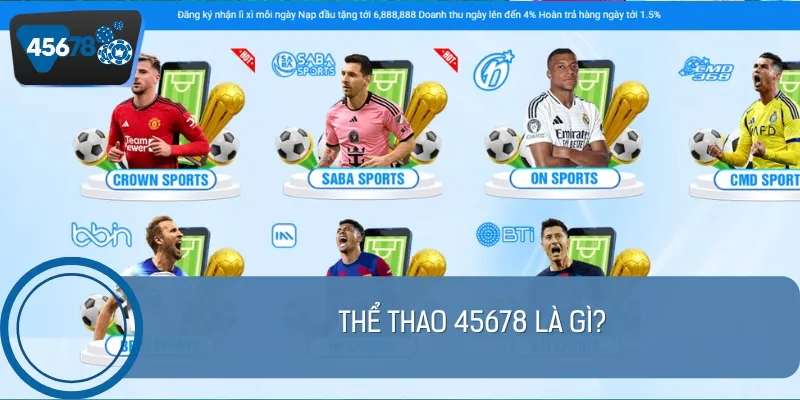 Thể thao 45678 là sảnh cược giải trí với nhiều bộ môn đa dạng
